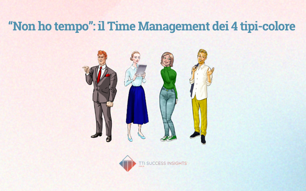 “Non Ho Tempo” Il Time Management Dei 4 Tipi Colore