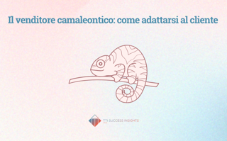 Il Venditore Camaleontico Come Adattarsi Al Cliente